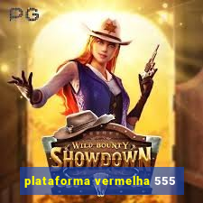 plataforma vermelha 555